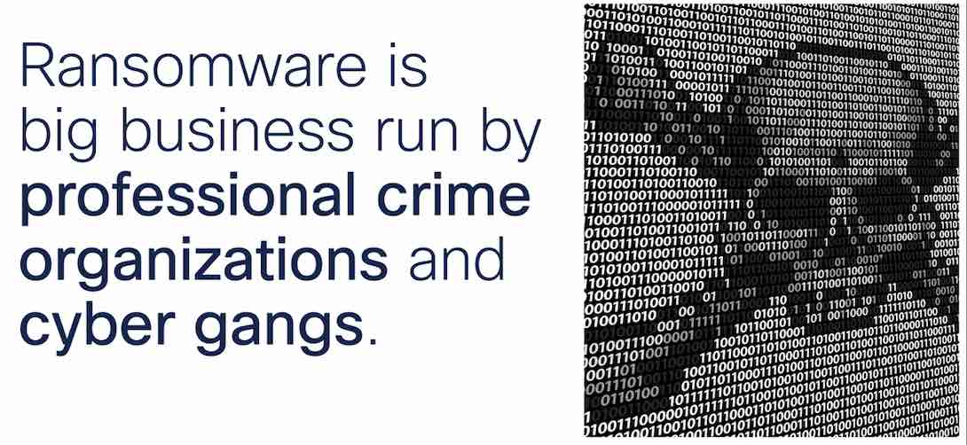 Quote, which reads: Ransomware is big business run by professional crime organizations and cyber gangs.