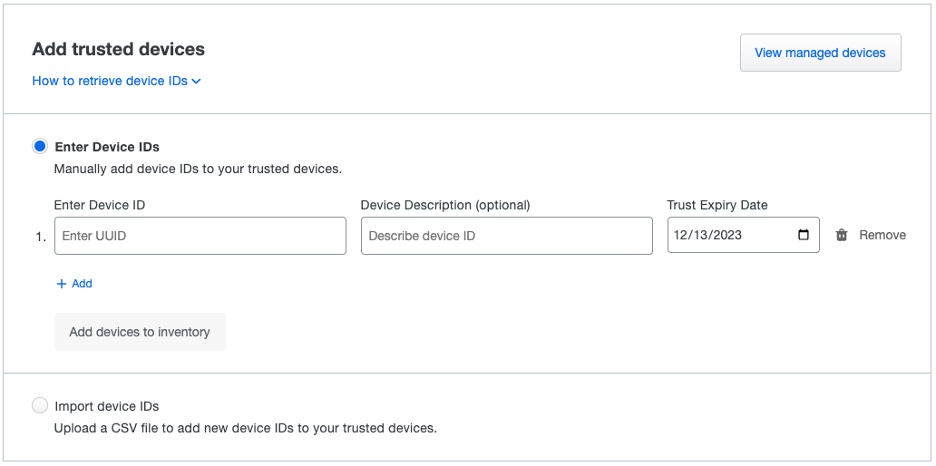 Screenshot of the interface that allows admins to manually add trusted devices based on device IDs. Admins can also give these devices a trust expiry date using this interface.