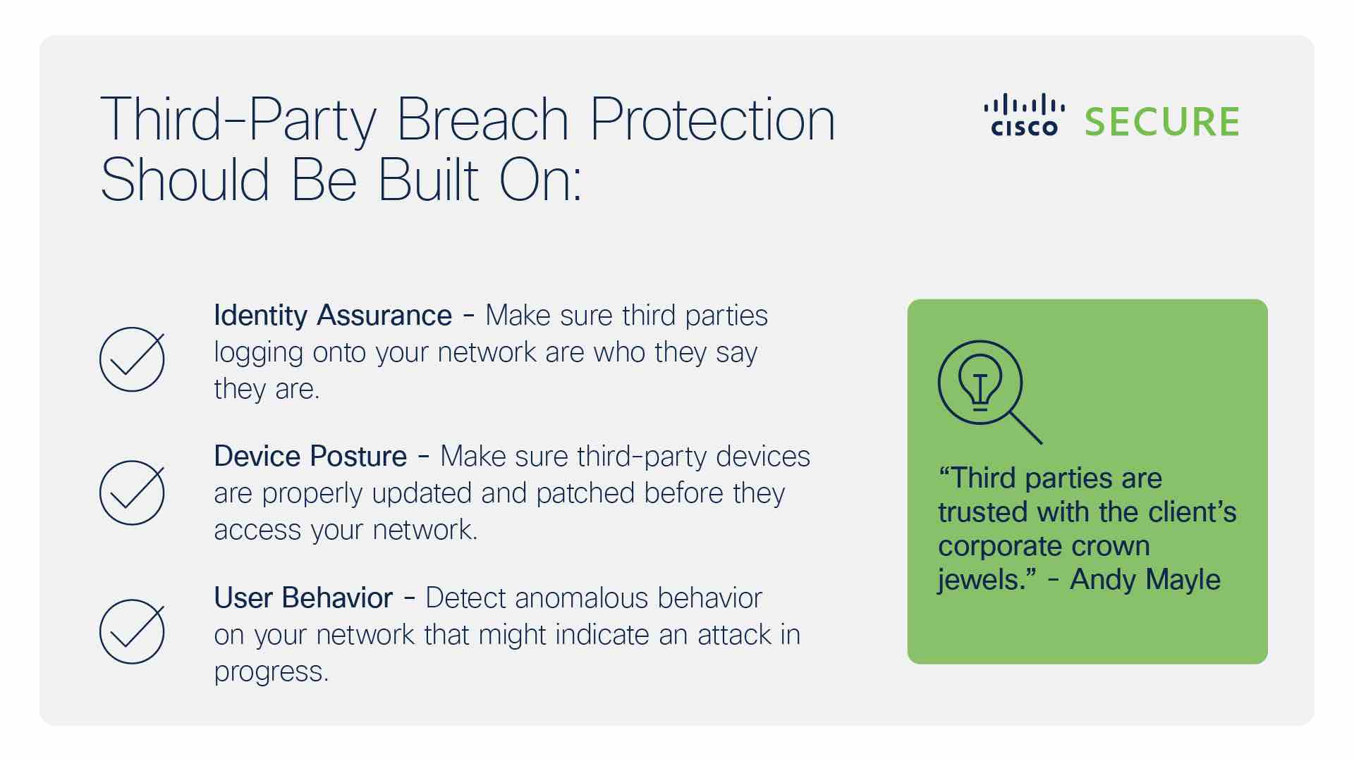 Infographic about what third-party breach protection should be built on. These things are: 1. Identity assurance - make sure third parties logging onto your network are who they say they are. 2) Device posture - Make sure third-party devices are properly updated and patched before they access your network. 3) User behavior - detect anomalous behavior on your network that might indicate an attack in progress. A quote from Andy Mayle reads: 