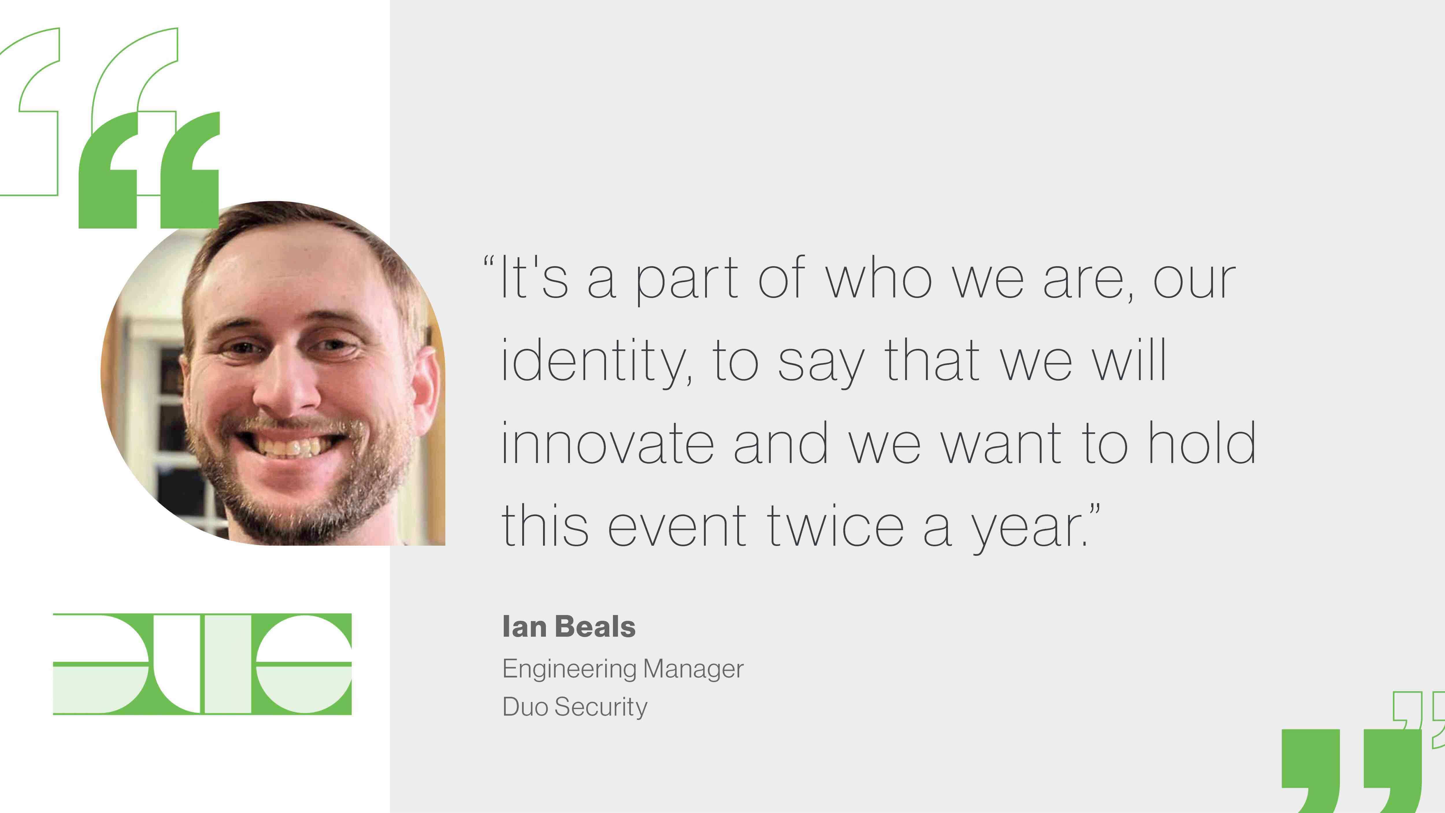 A headshot of a smiling Ian Beals (Engineering Manager at Duo Security) next to a quote of his that reads: 