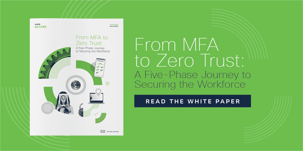 From MFA to Zero Trust: A Five-Phase Journey to Securing the Workforce. Read the White Paper.