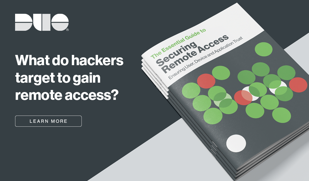 What do hackers target to gain remote access? Learn more: The Essential Guide to Securing Remote Access.