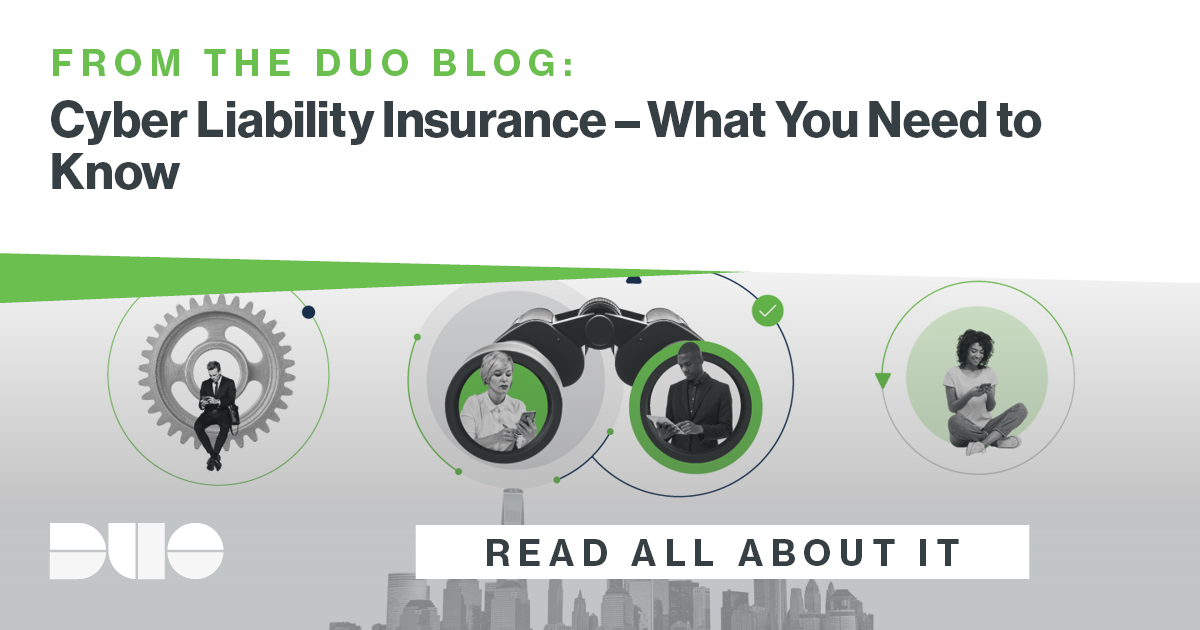 Cyber Liability Insurance What You Need To Know Duo Blog Duo Security