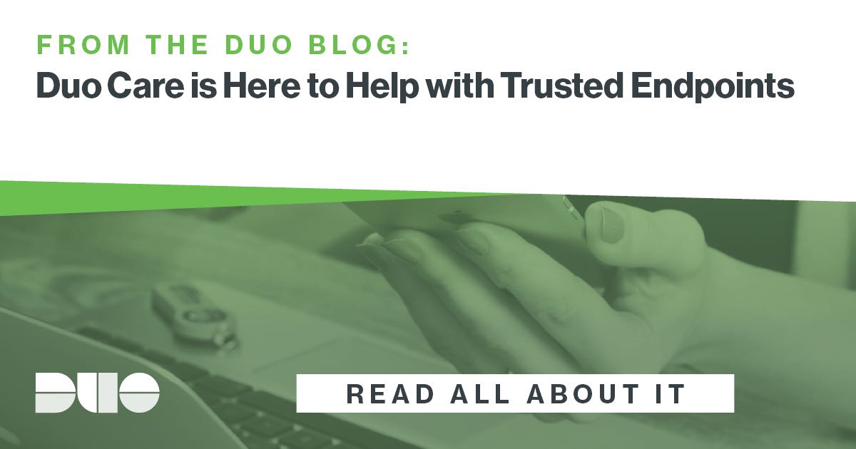 Duo Care is Here to Help with Trusted Endpoints Duo Blog Duo Security