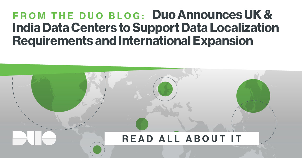 Duo Announces UK & India Data Centers to Support Data Localization