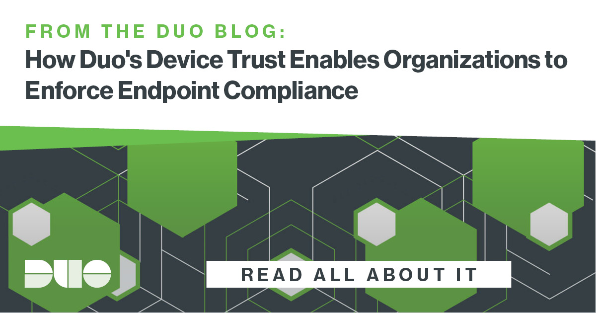 how-duo-s-device-trust-enables-organizations-to-enforce-endpoint