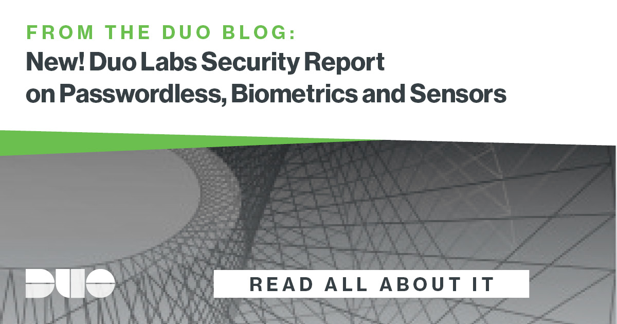 New! Duo Labs Security Report on Passwordless, Biometrics and Sensors
