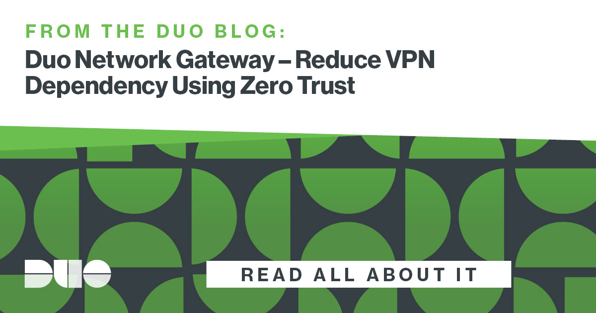 Duo Network Gateway Reduce VPN Dependency Using Zero Trust Duo Security