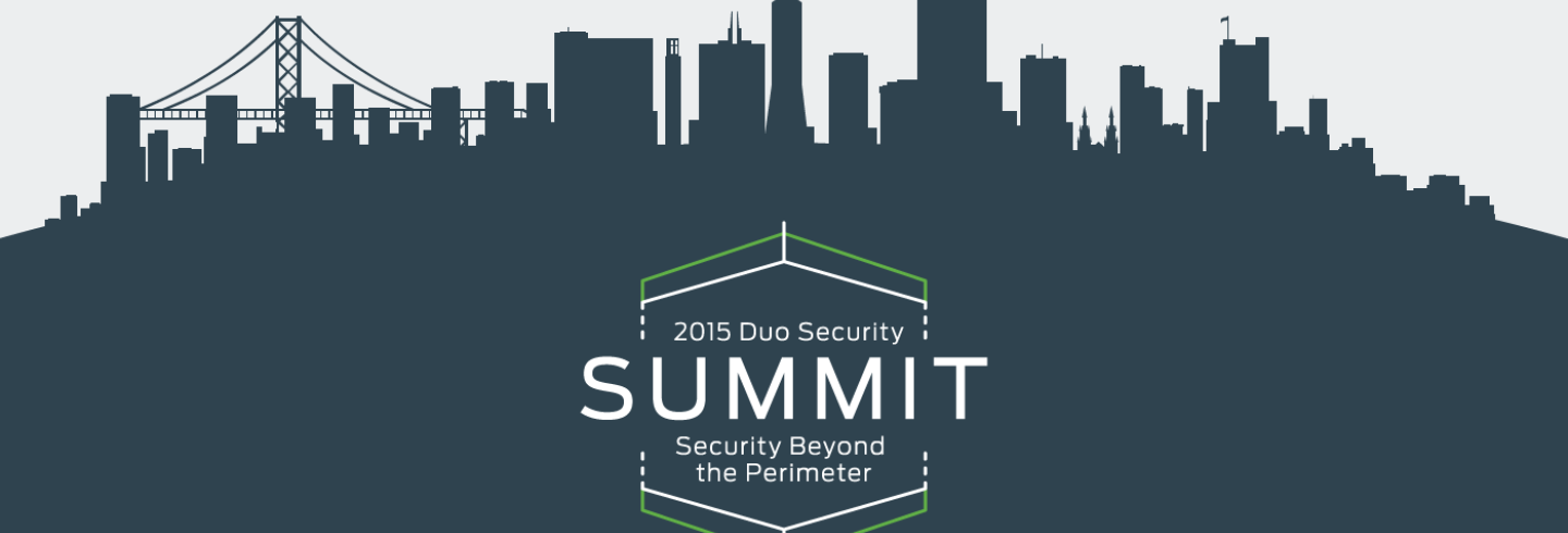2015 Duo Security Summit: Security Beyond the Perimeter