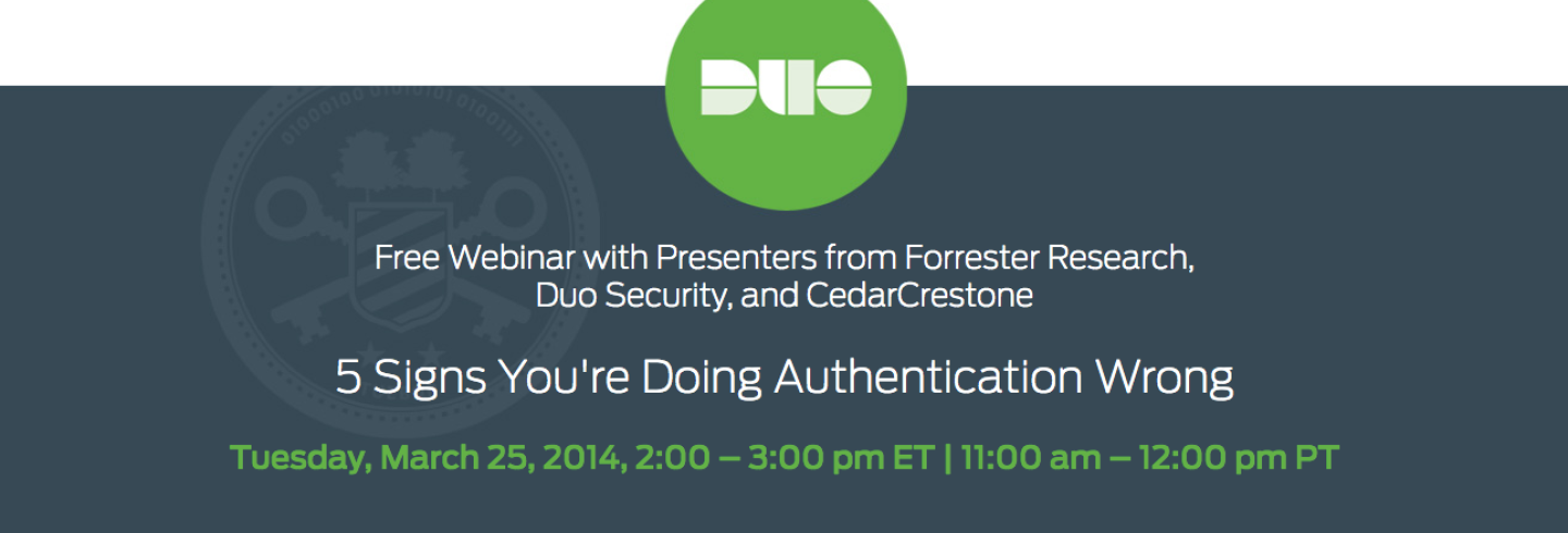 Free webinar with presenters from Forrester Research, Duo Security and CedarCrestone